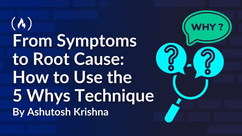 From Symptoms to Root Cause: How to Use the 5 Whys Technique